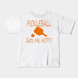 PIckleball gets me hot! orange Kids T-Shirt